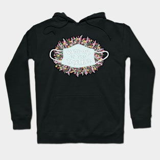 We’re All in This Together—Mask & Flowers Hoodie